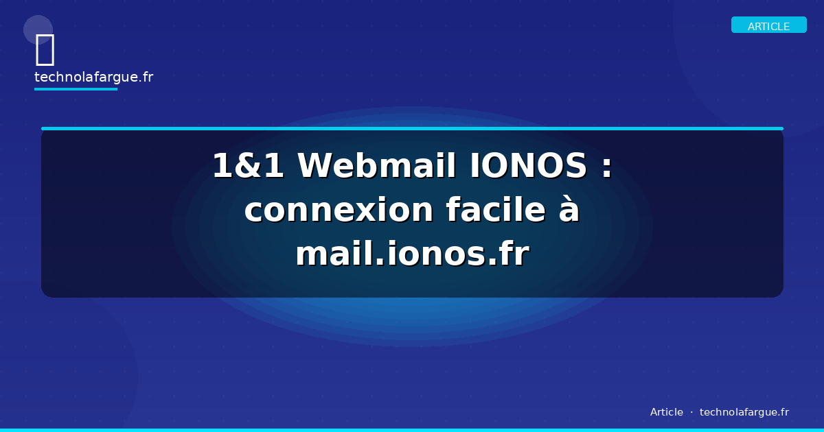 1&1 Webmail IONOS : connexion facile à mail.ionos.fr
