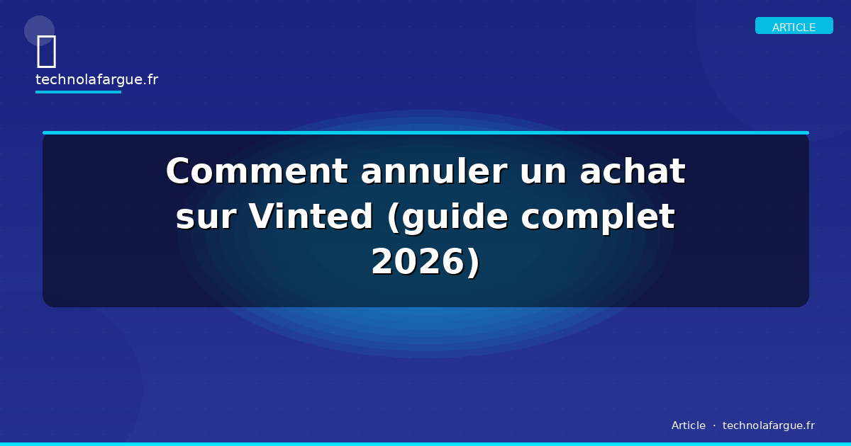 Comment annuler un achat sur Vinted (guide complet 2026)
