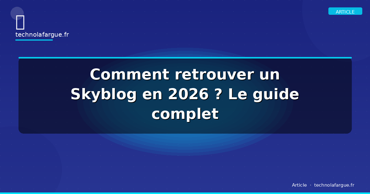 Comment retrouver un Skyblog en 2026 ? Le guide complet