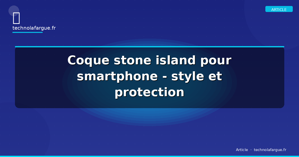 Coque stone island pour smartphone – style et protection