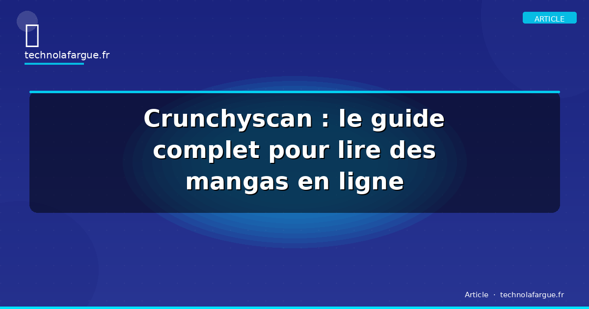 Crunchyscan : le guide complet pour lire des mangas en ligne