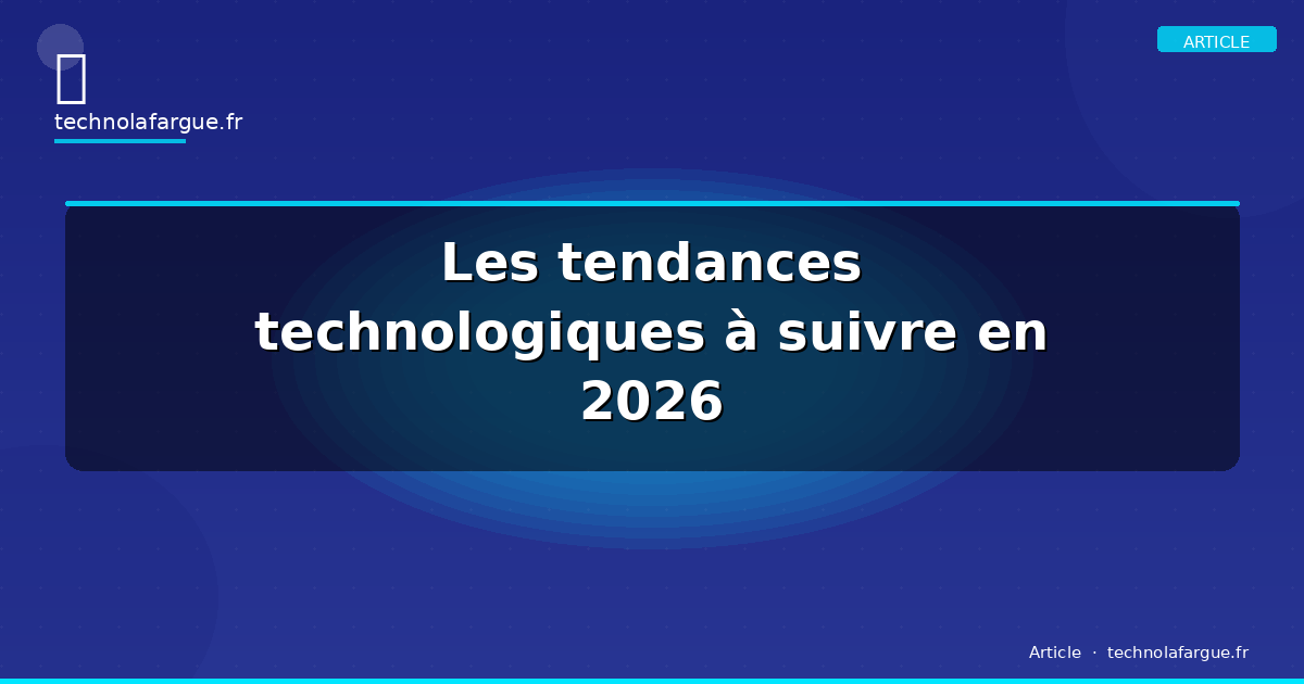 Les tendances technologiques à suivre en 2026