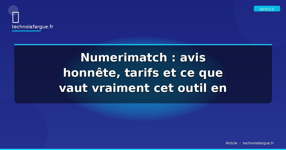 Numerimatch : avis honnête, tarifs et ce que vaut vraiment cet outil en 2026