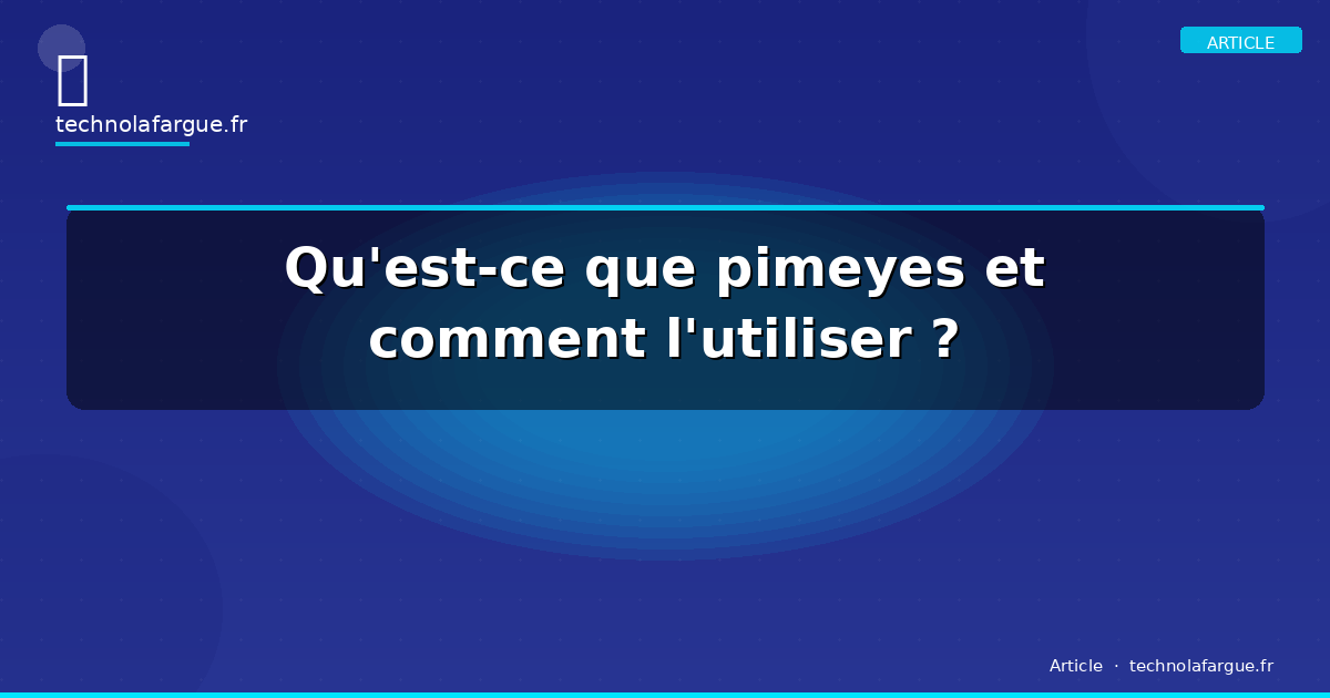 Qu&rsquo;est-ce que pimeyes et comment l&rsquo;utiliser ?