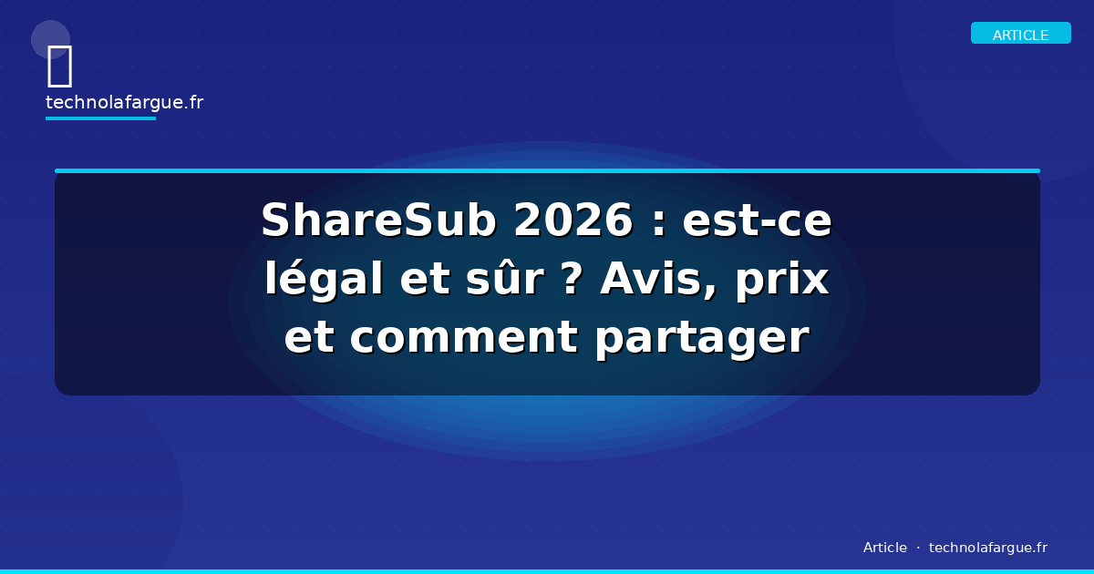 ShareSub 2026 : est-ce légal et sûr ? Avis, prix et comment partager Netflix