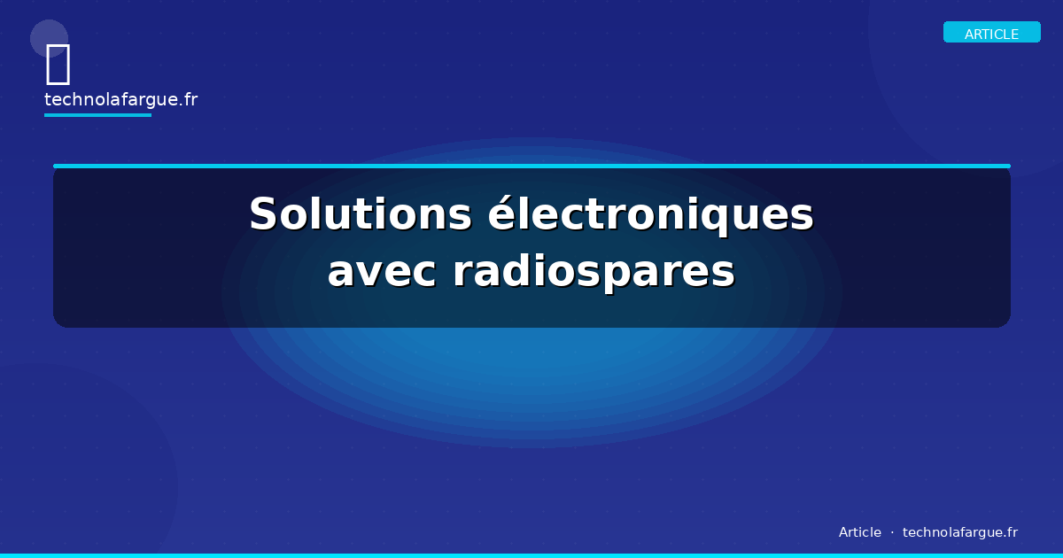 Solutions électroniques avec radiospares